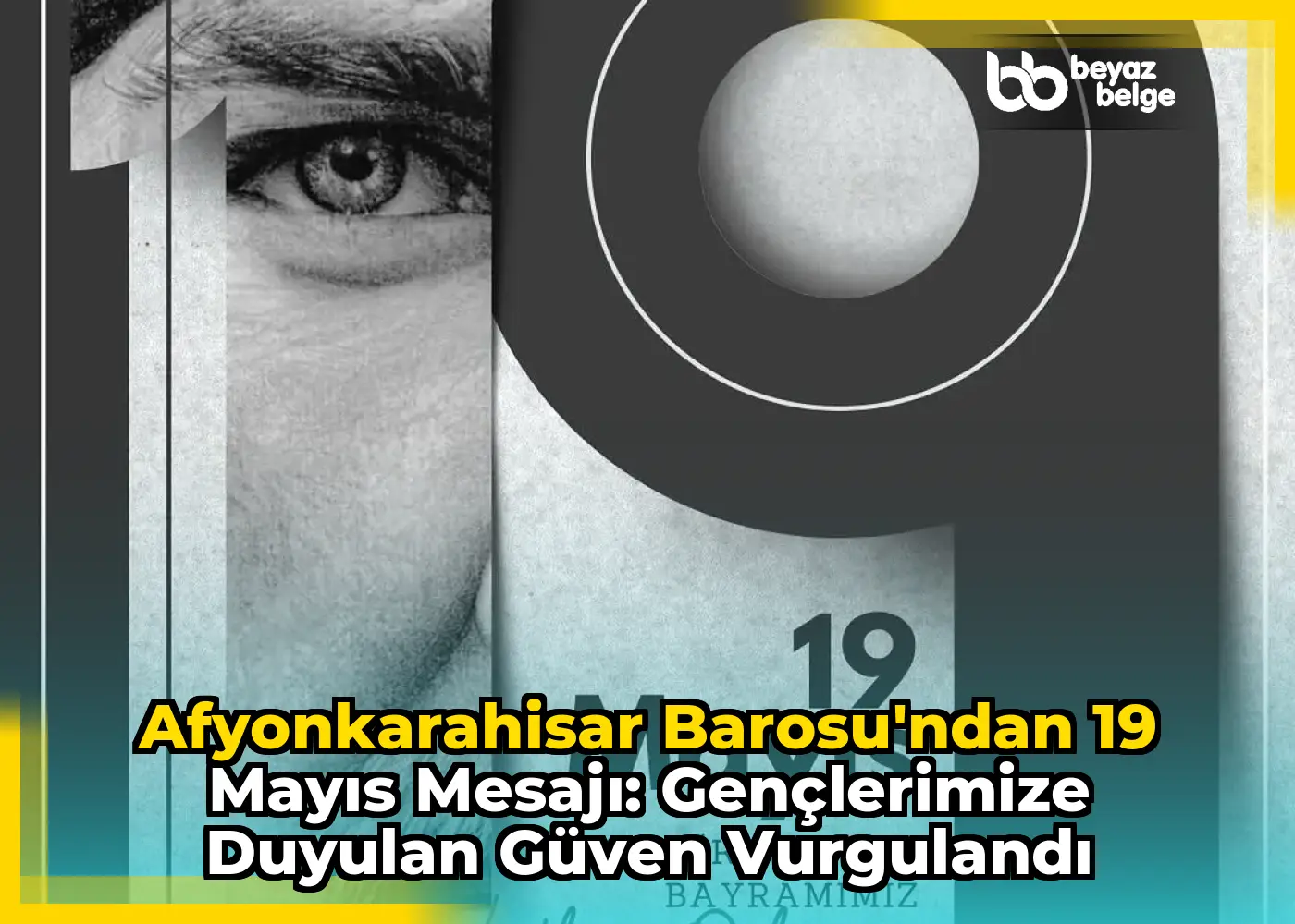 Afyonkarahisar Barosu'ndan 19 Mayıs Mesajı: Gençlerimize Duyulan Güven Vurgulandı