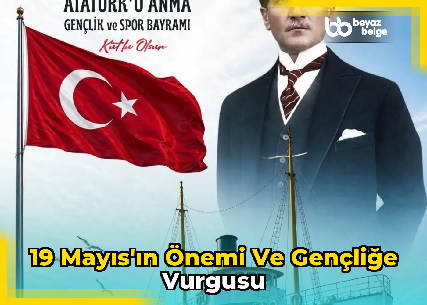 19 Mayıs'ın önemi ve gençliğe vurgusu
