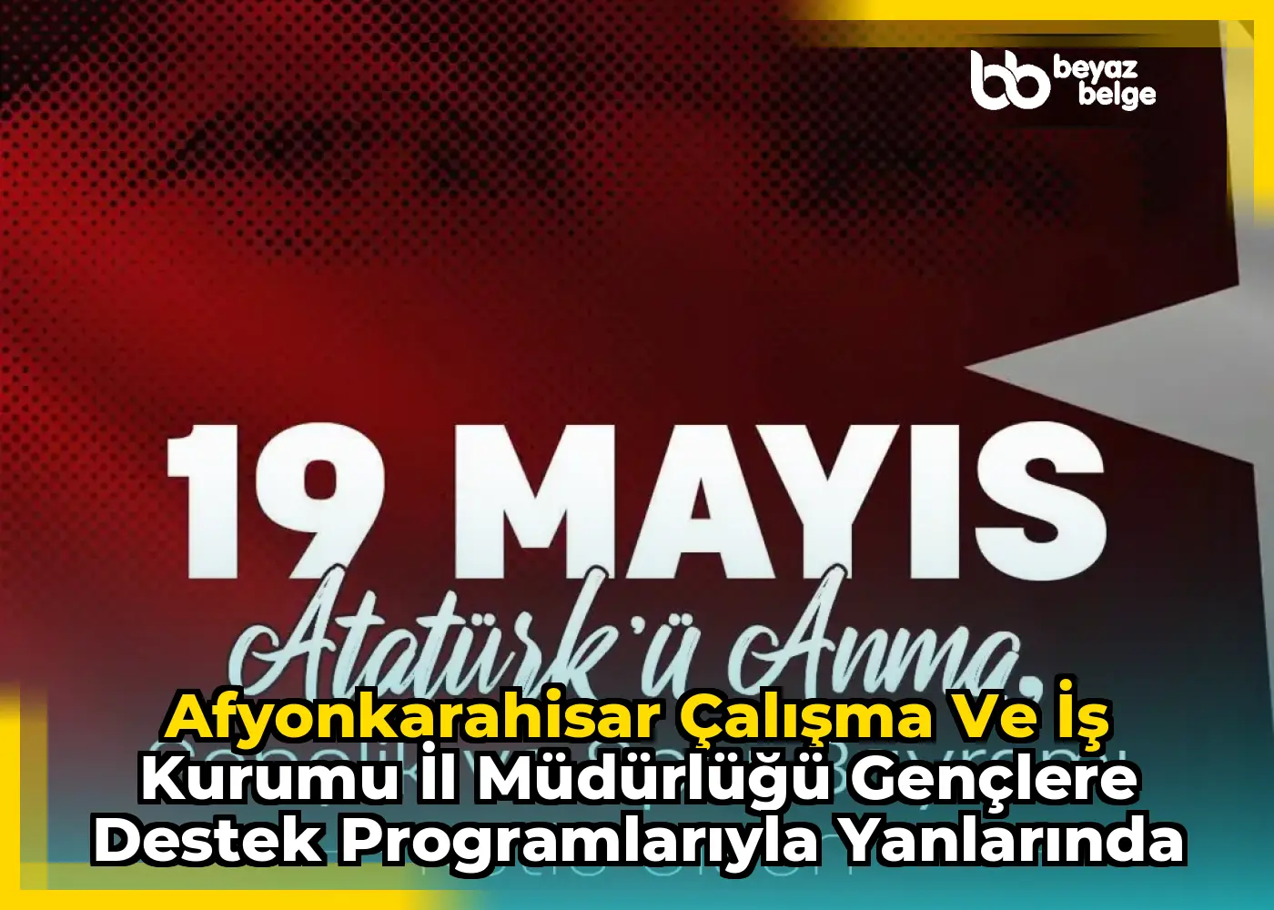 Afyonkarahisar Çalışma ve İş Kurumu İl Müdürlüğü Gençlere Destek Programlarıyla Yanlarında