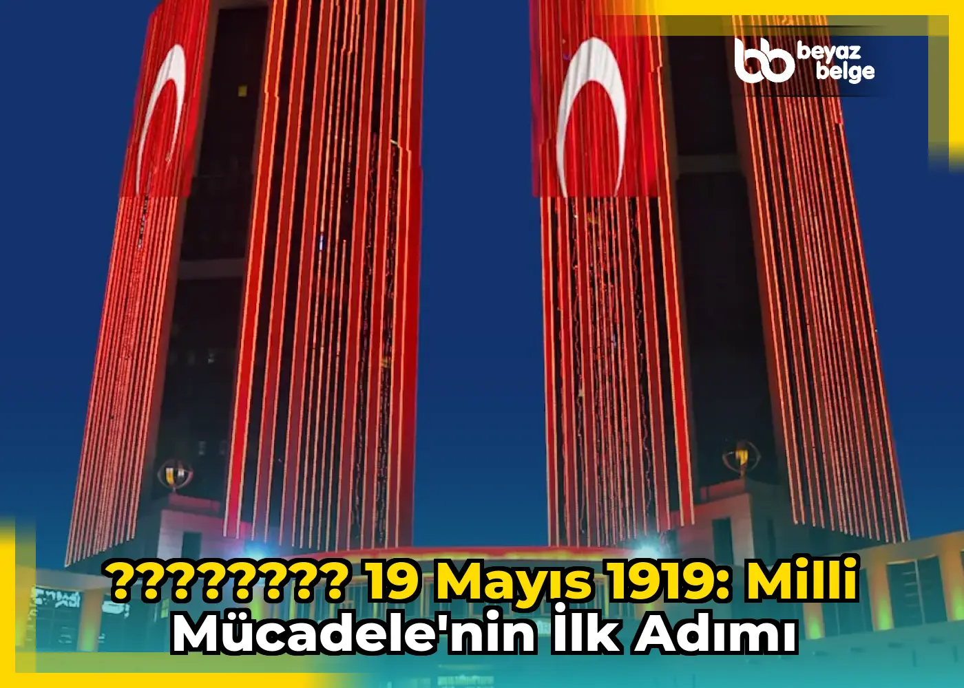 ???????? 19 Mayıs 1919: Milli Mücadele'nin İlk Adımı