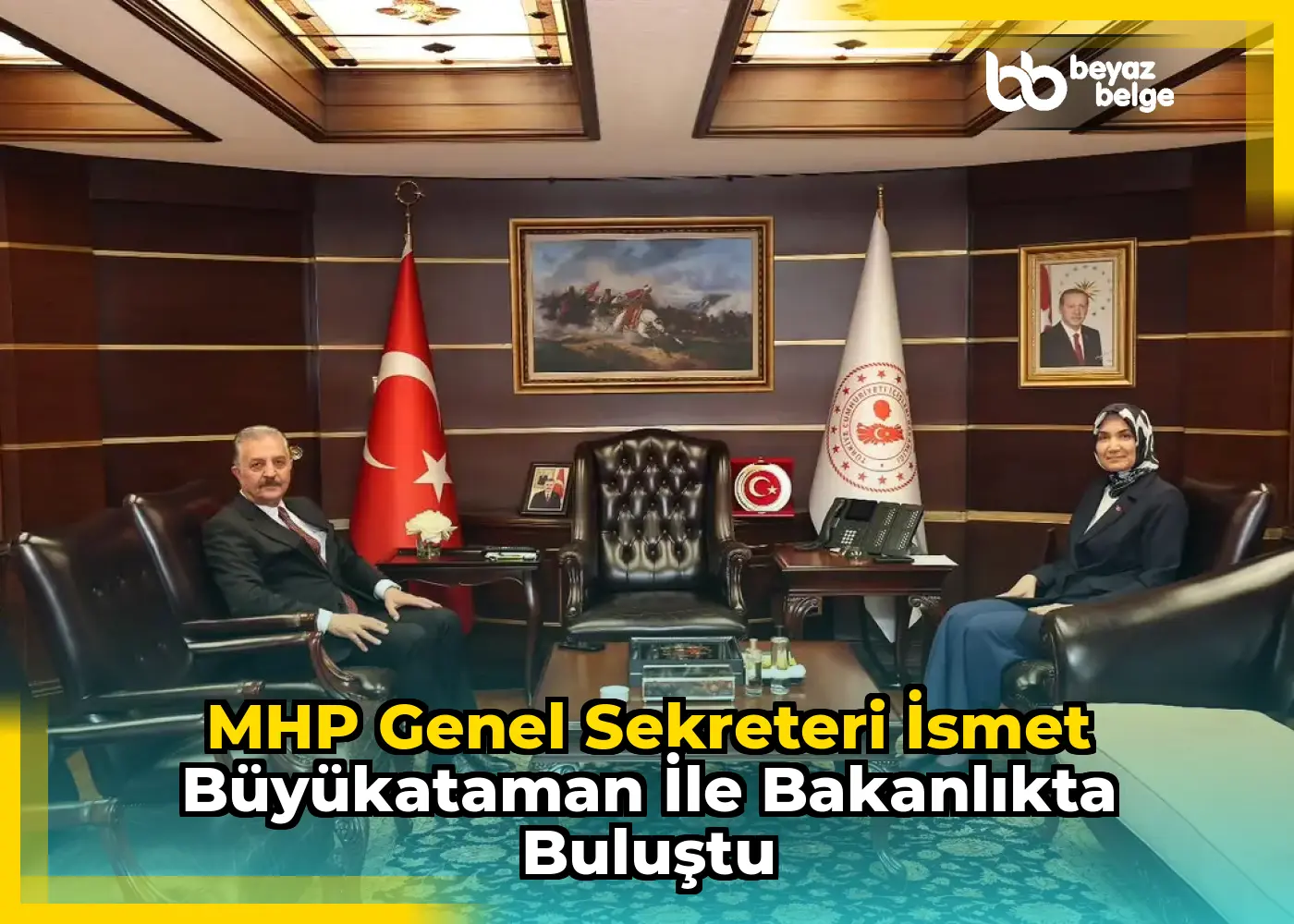 MHP Genel Sekreteri İsmet Büyükataman ile Bakanlıkta Buluştu