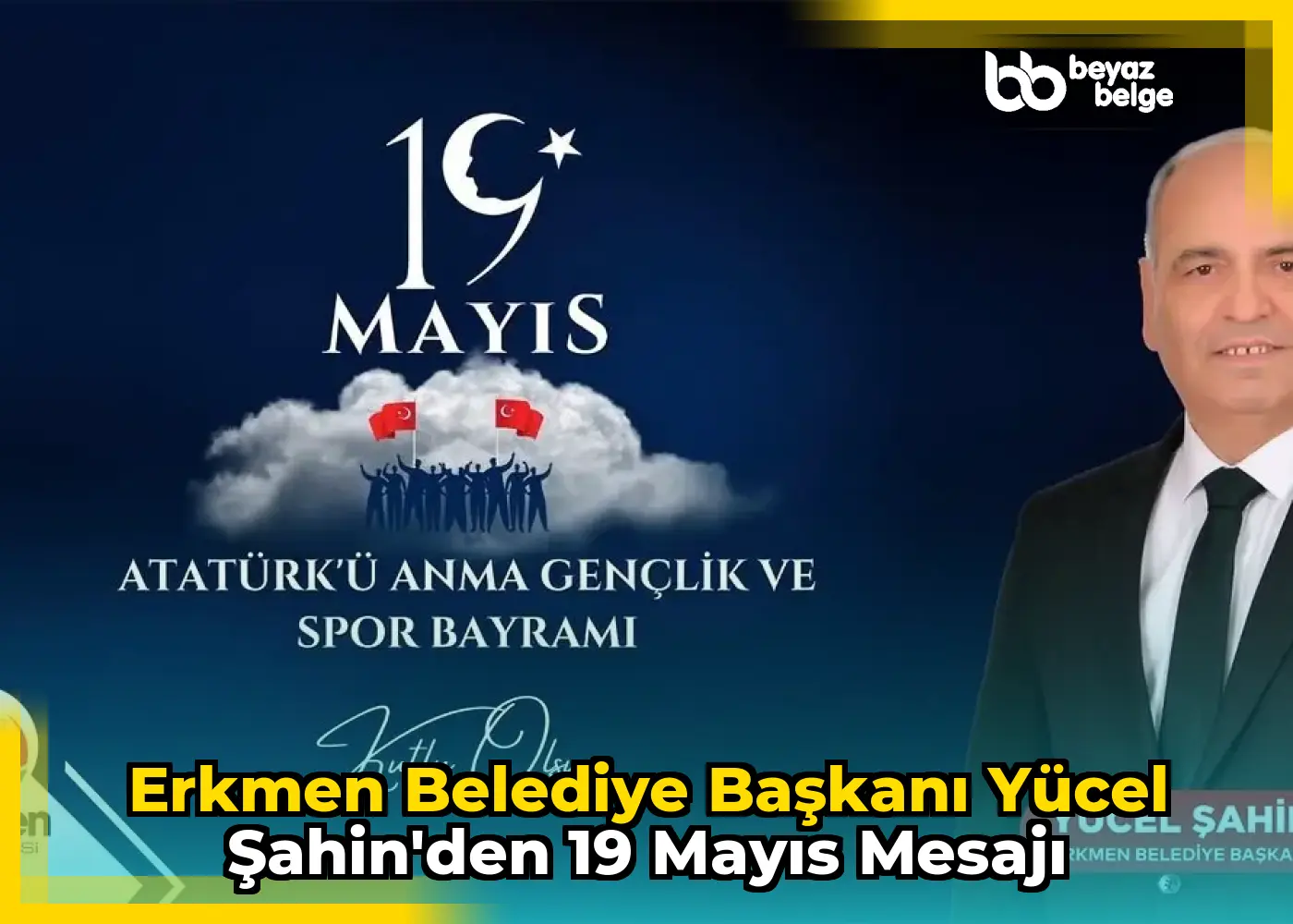 Erkmen Belediye Başkanı Yücel Şahin'den 19 Mayıs Mesajı