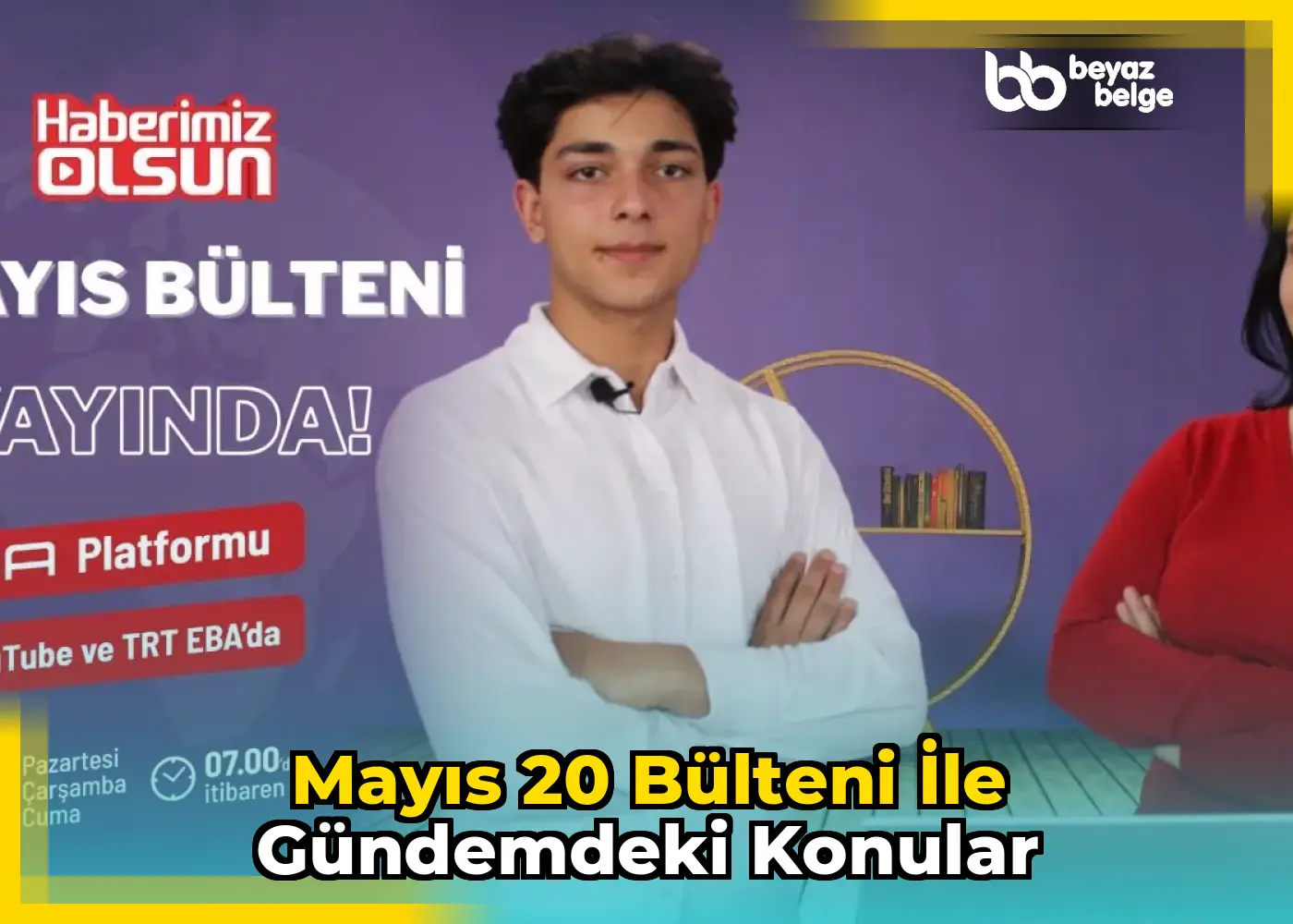 Mayıs 20 Bülteni ile Gündemdeki Konular