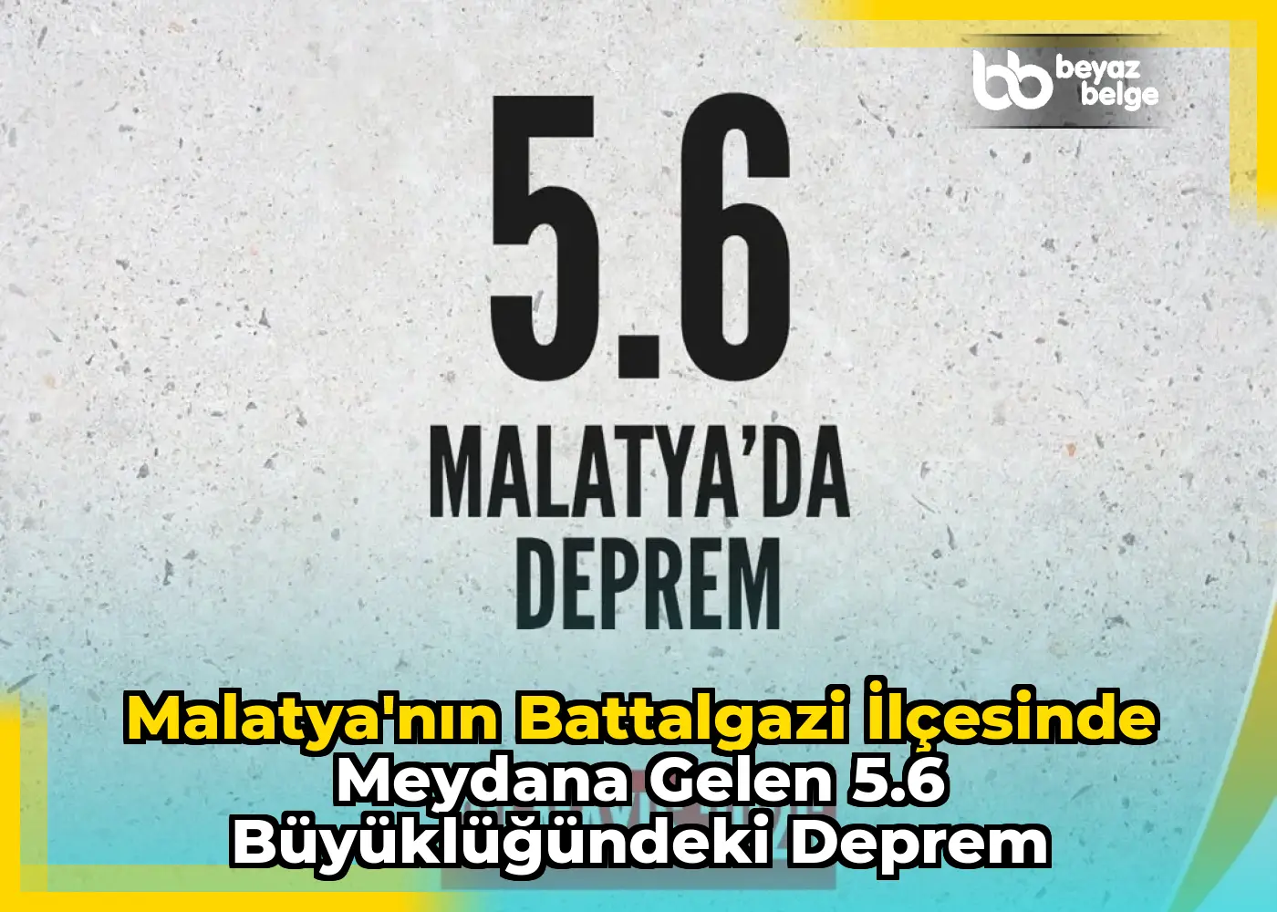 Malatya'nın Battalgazi İlçesinde Meydana Gelen 5.6 Büyüklüğündeki Deprem