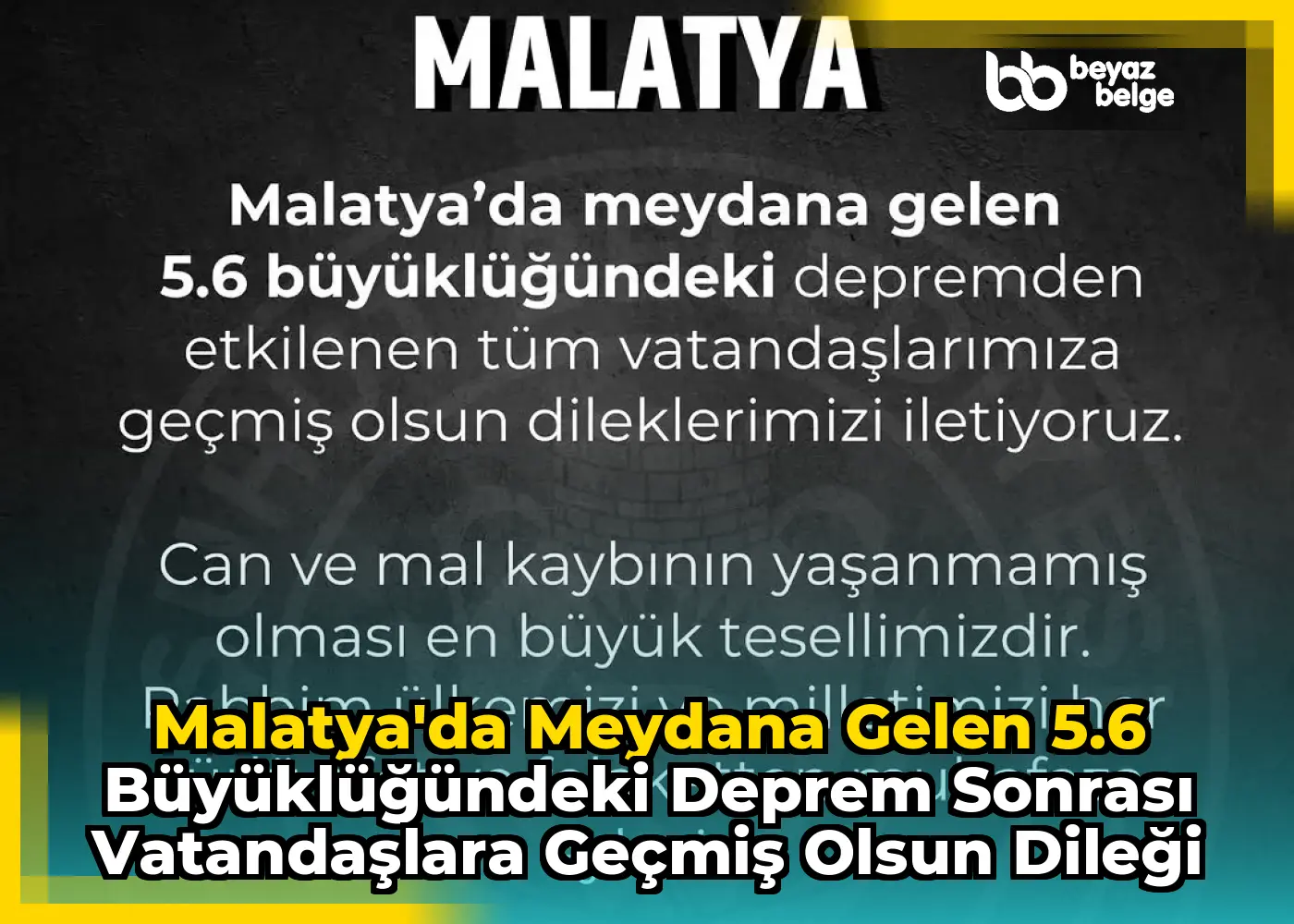 Malatya'da Meydana Gelen 5.6 Büyüklüğündeki Deprem Sonrası Vatandaşlara Geçmiş Olsun Dileği