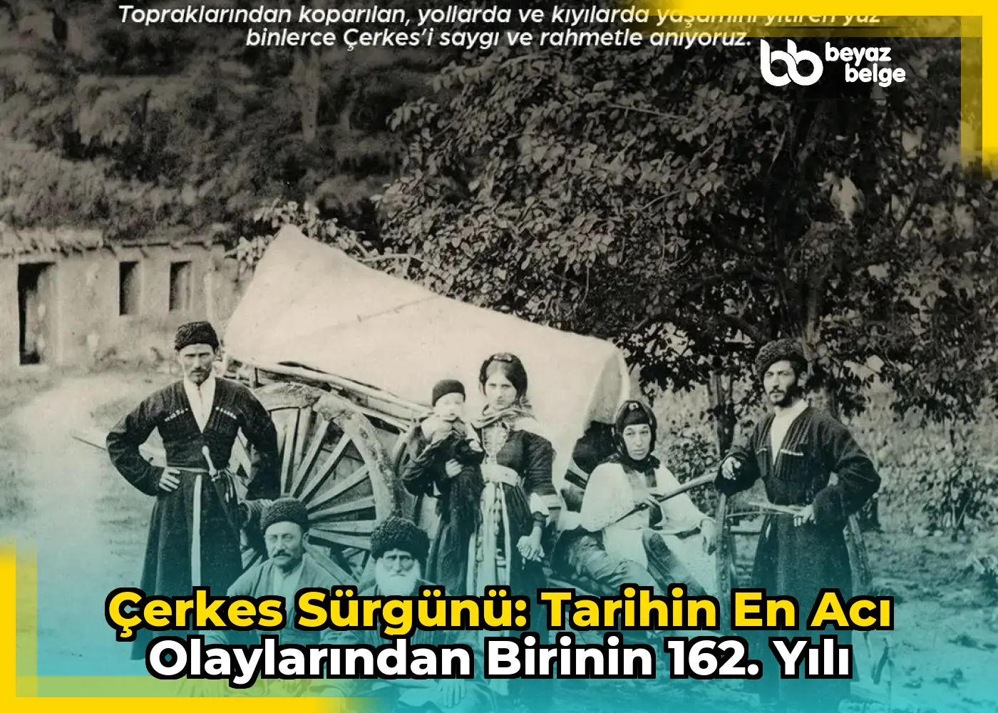 Çerkes Sürgünü: Tarihin En Acı Olaylarından Birinin 162. Yılı