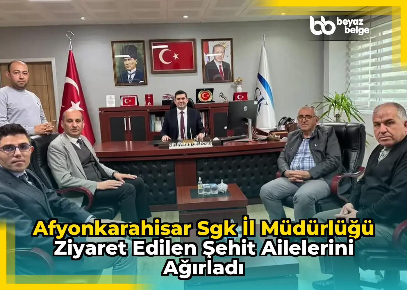 Afyonkarahisar Sgk İl Müdürlüğü Ziyaret Edilen Şehit Ailelerini Ağırladı