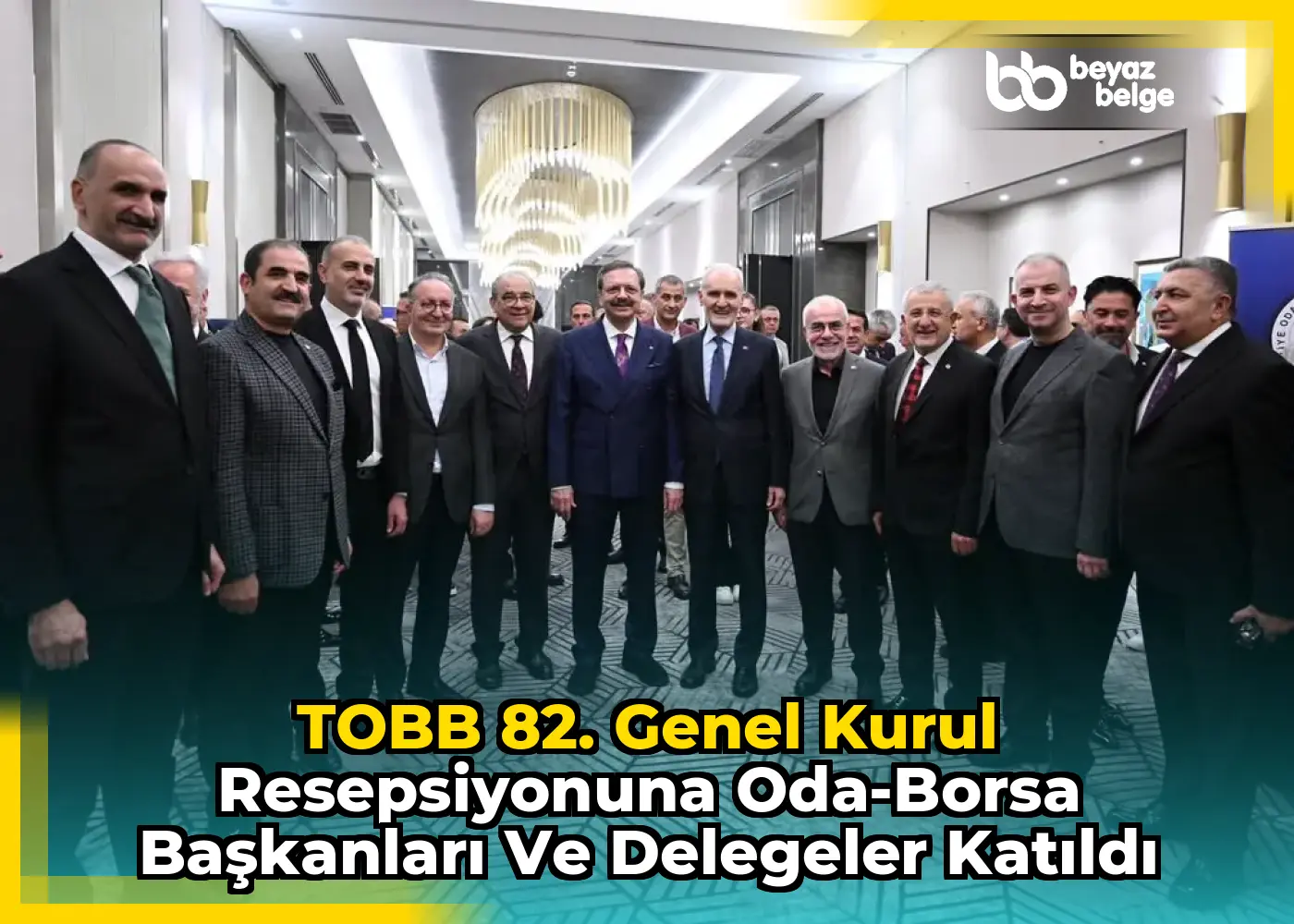 TOBB 82. Genel Kurul Resepsiyonuna Oda-Borsa Başkanları ve Delegeler Katıldı