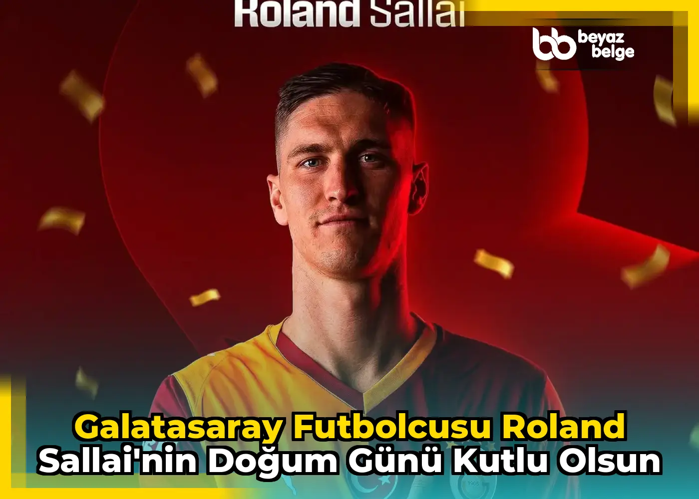 Galatasaray Futbolcusu Roland Sallai'nin Doğum Günü Kutlu Olsun