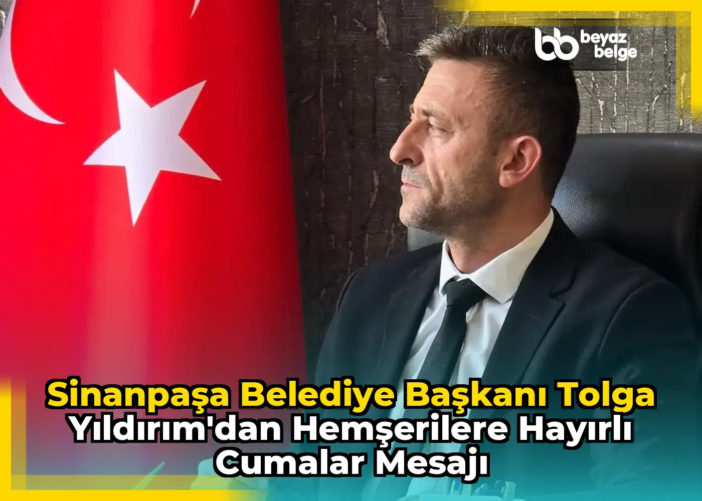 Sinanpaşa Belediye Başkanı Tolga Yıldırım'dan Hemşerilere Hayırlı Cumalar Mesajı
