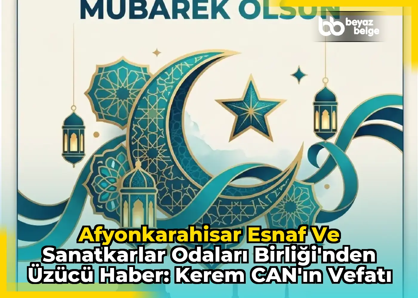 Afyonkarahisar Esnaf Ve Sanatkarlar Odaları Birliği'nden Üzücü Haber: Kerem CAN'ın Vefatı