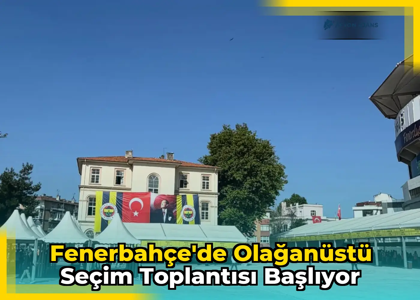 Fenerbahçe'de Olağanüstü Seçim Toplantısı Başlıyor