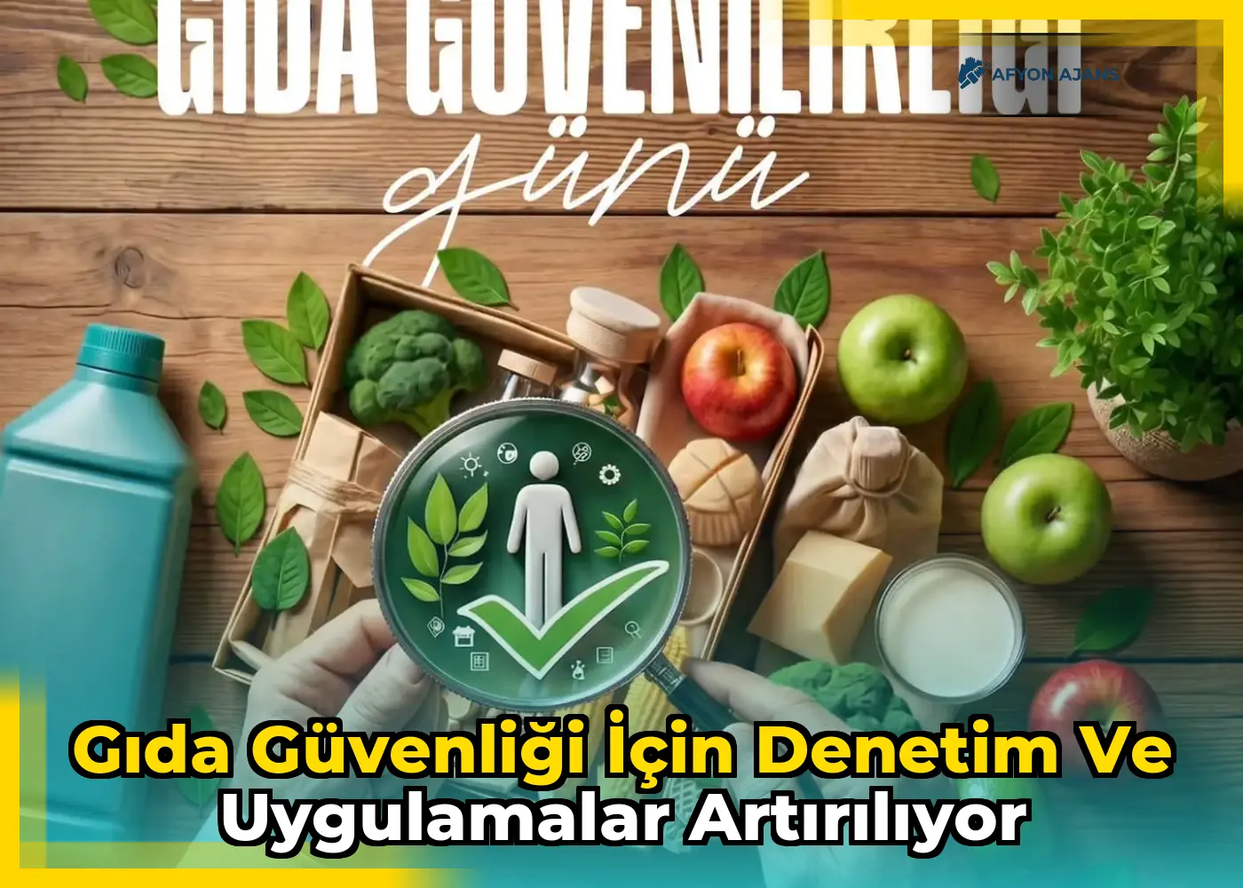Gıda güvenliği için denetim ve uygulamalar artırılıyor
