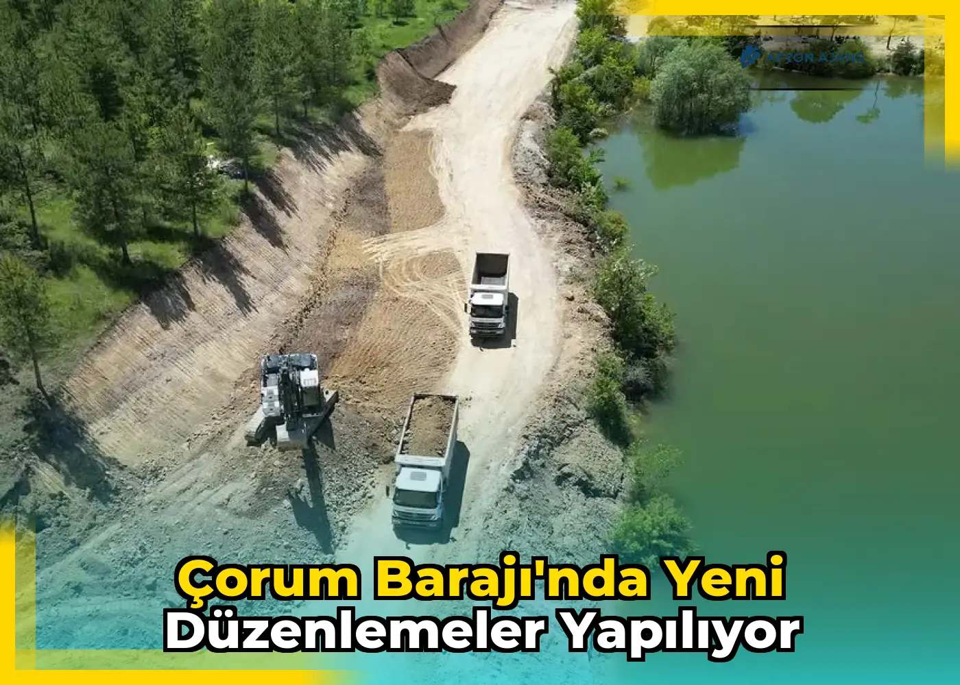 Çorum Barajı'nda yeni düzenlemeler yapılıyor