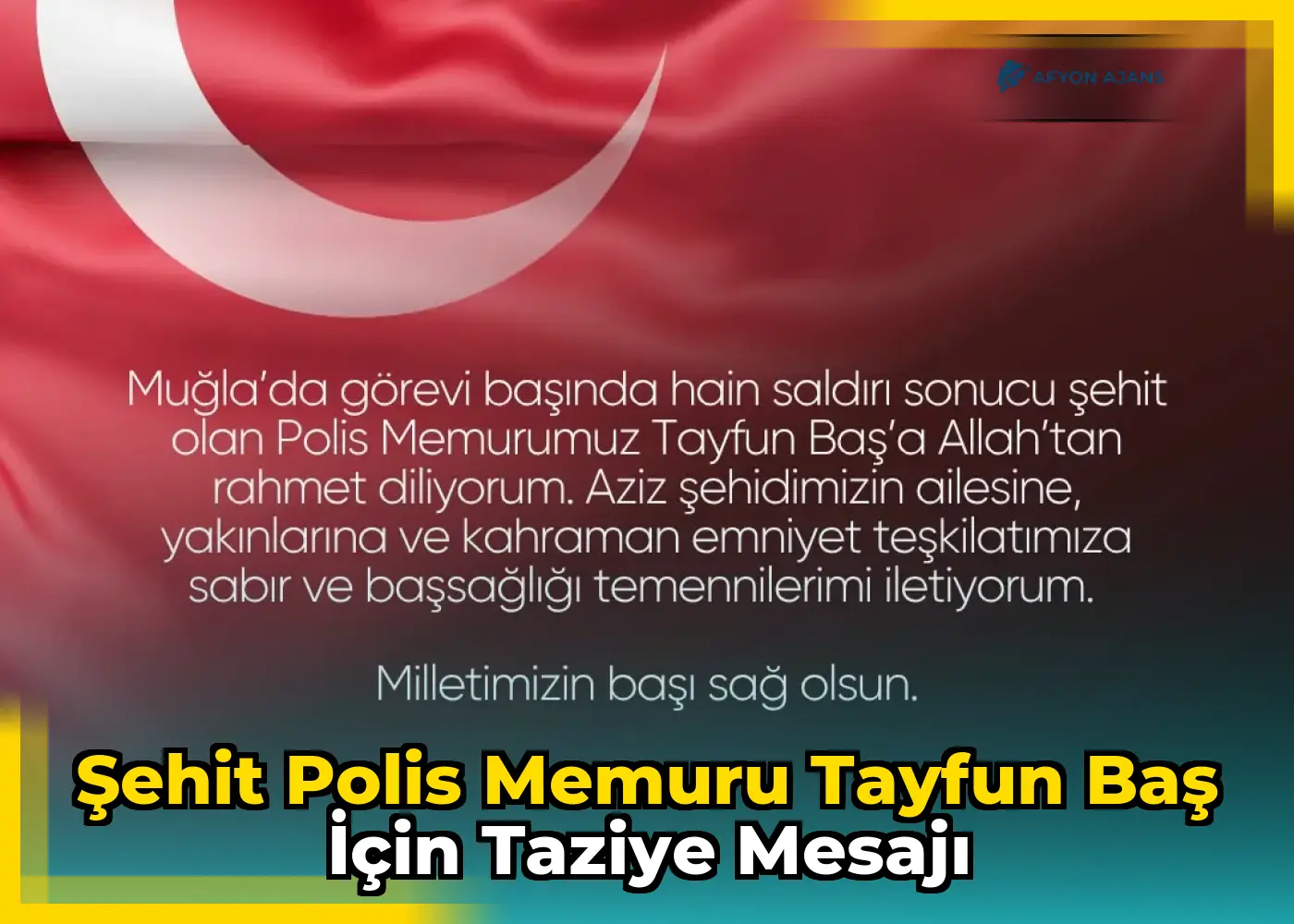 Şehit Polis Memuru Tayfun Baş için taziye mesajı