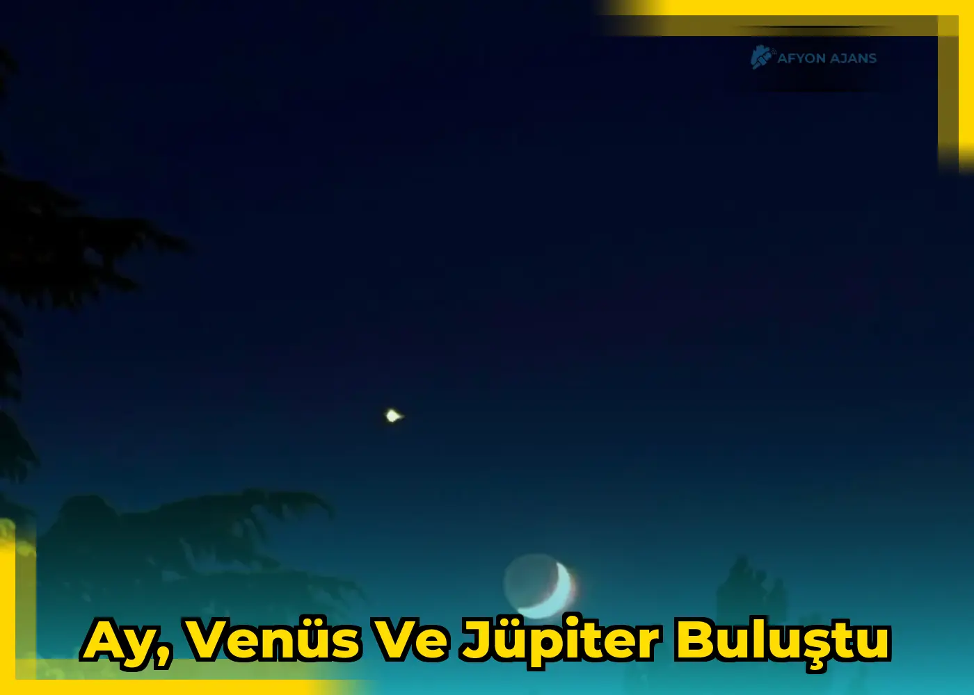 Ay, Venüs ve Jüpiter Buluştu