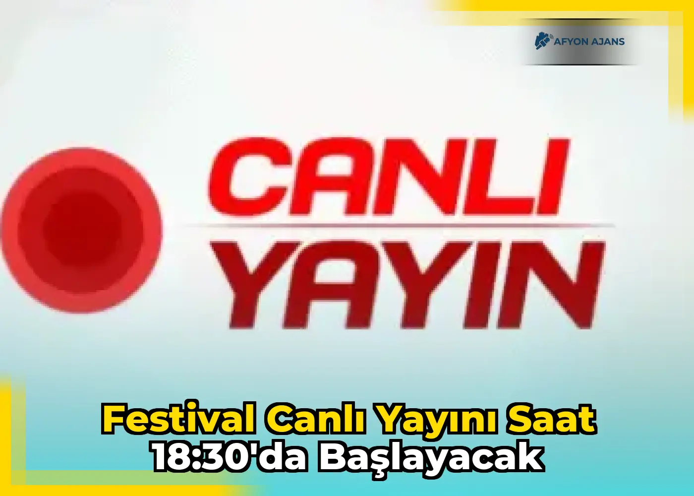 Festival Canlı Yayını Saat 18:30'da Başlayacak