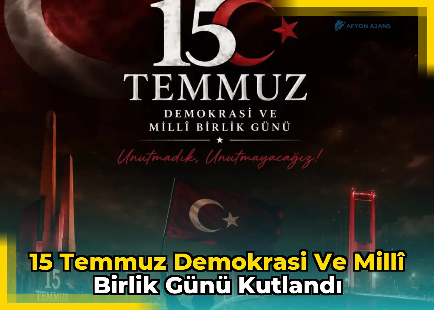 15 Temmuz Demokrasi ve Millî Birlik Günü Kutlandı