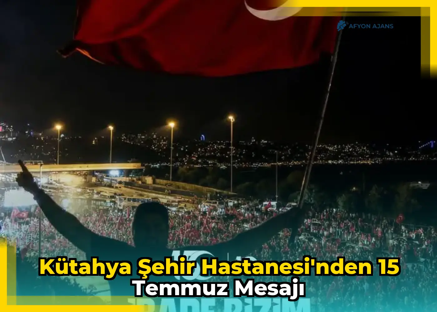 Kütahya Şehir Hastanesi'nden 15 Temmuz mesajı