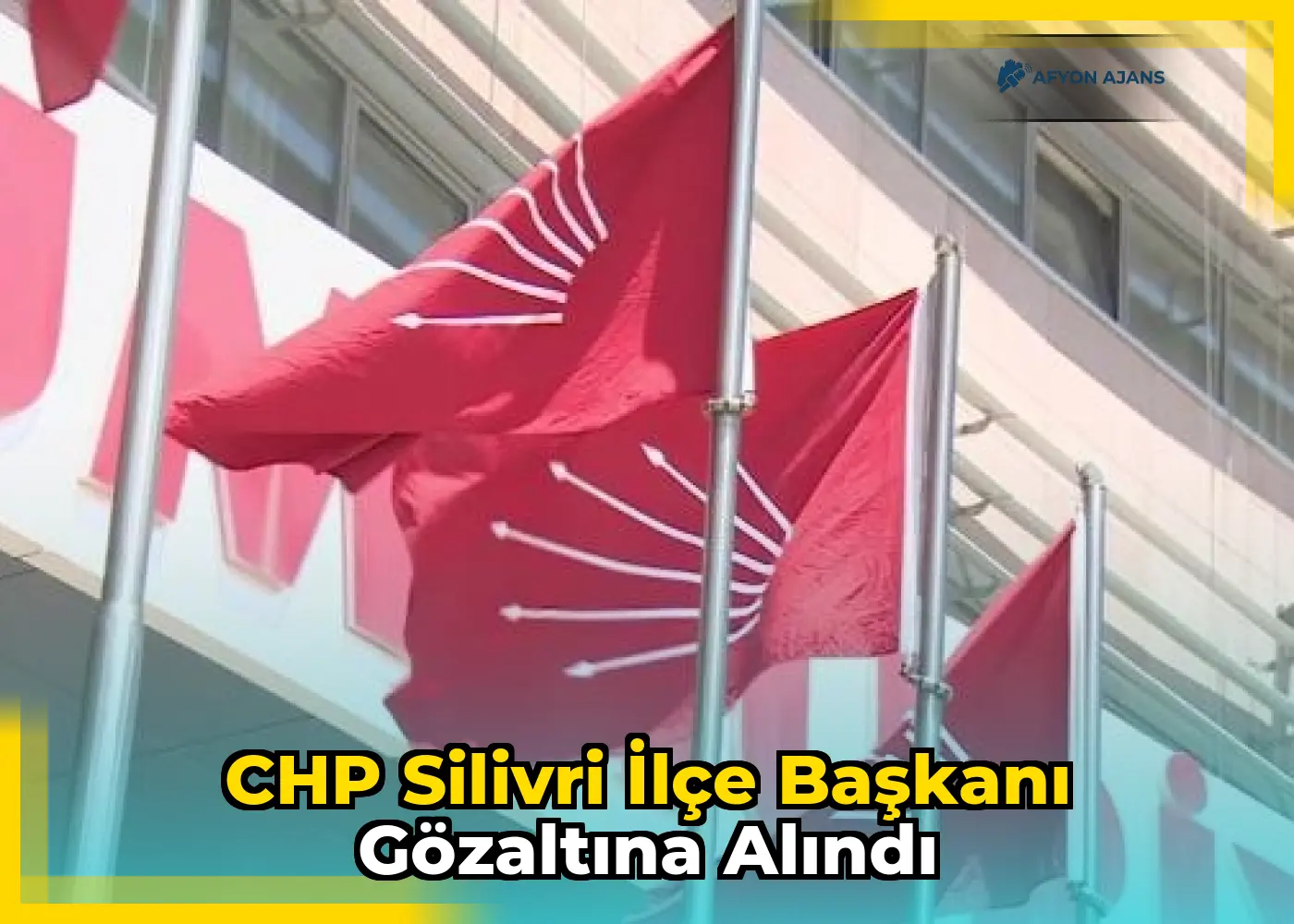 CHP Silivri İlçe Başkanı Gözaltına Alındı