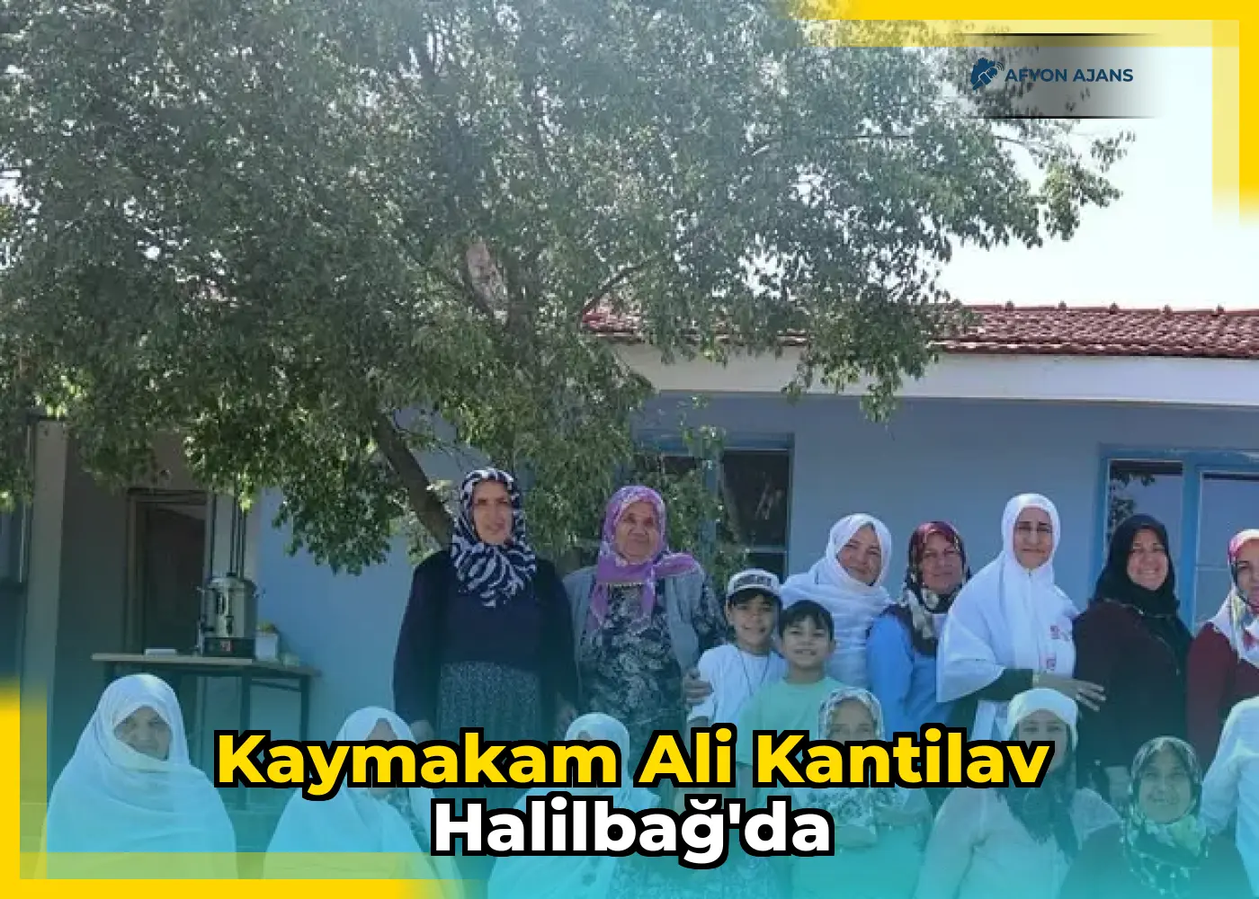Kaymakam Ali Kantilav Halilbağ'da