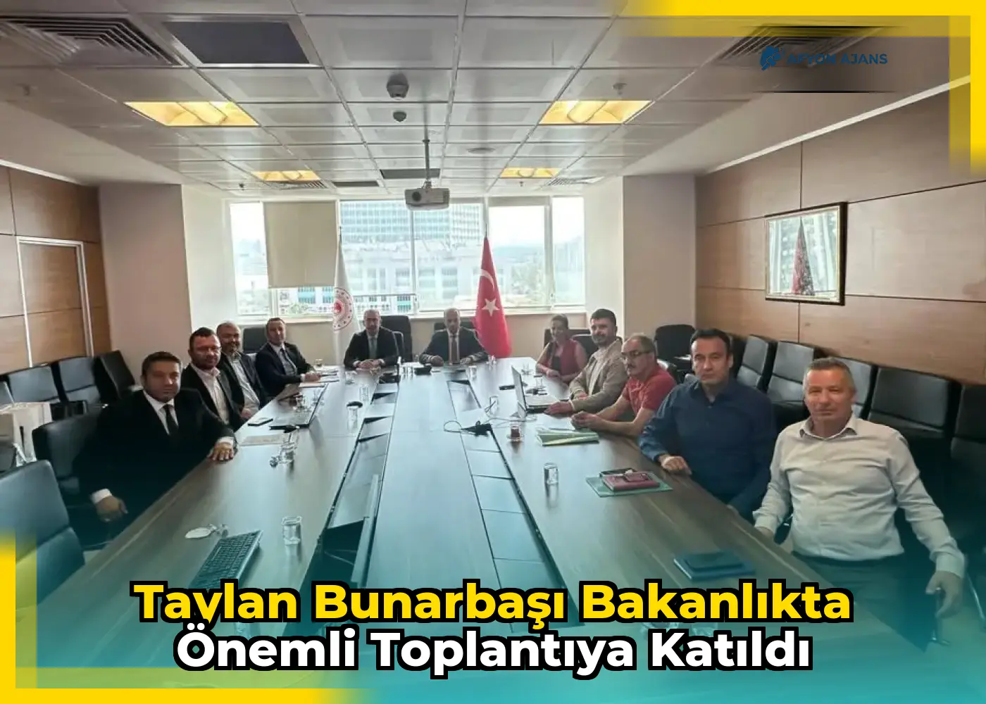 Taylan Bunarbaşı Bakanlıkta Önemli Toplantıya Katıldı