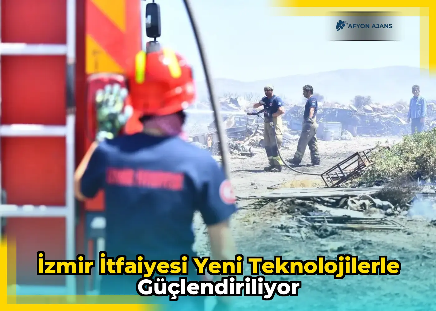 İzmir İtfaiyesi yeni teknolojilerle güçlendiriliyor