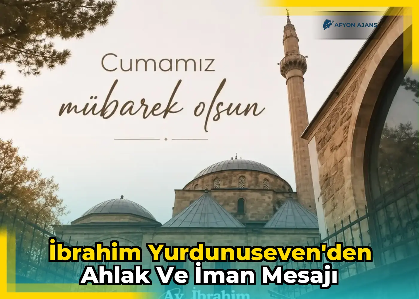 İbrahim Yurdunuseven'den ahlak ve iman mesajı