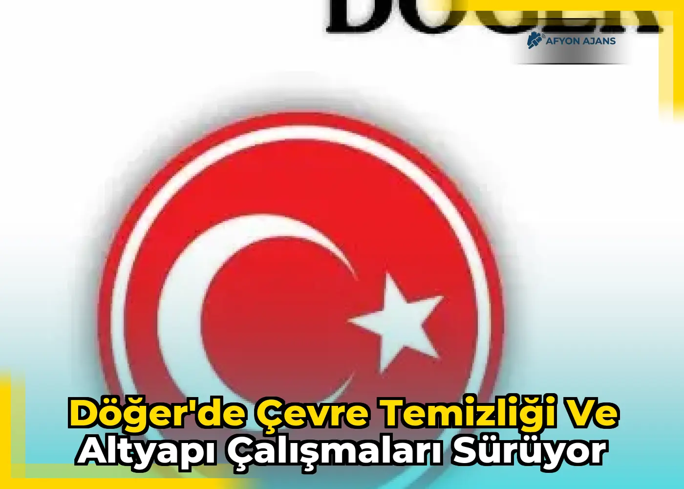 Döğer'de çevre temizliği ve altyapı çalışmaları sürüyor