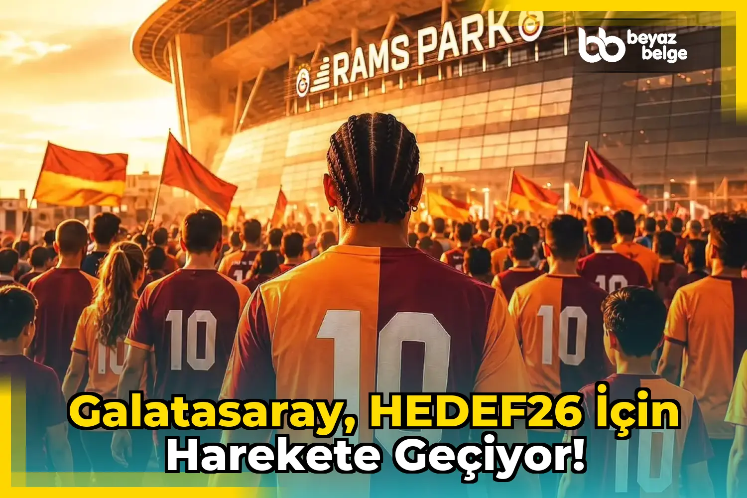 Galatasaray, HEDEF26 için Harekete Geçiyor!