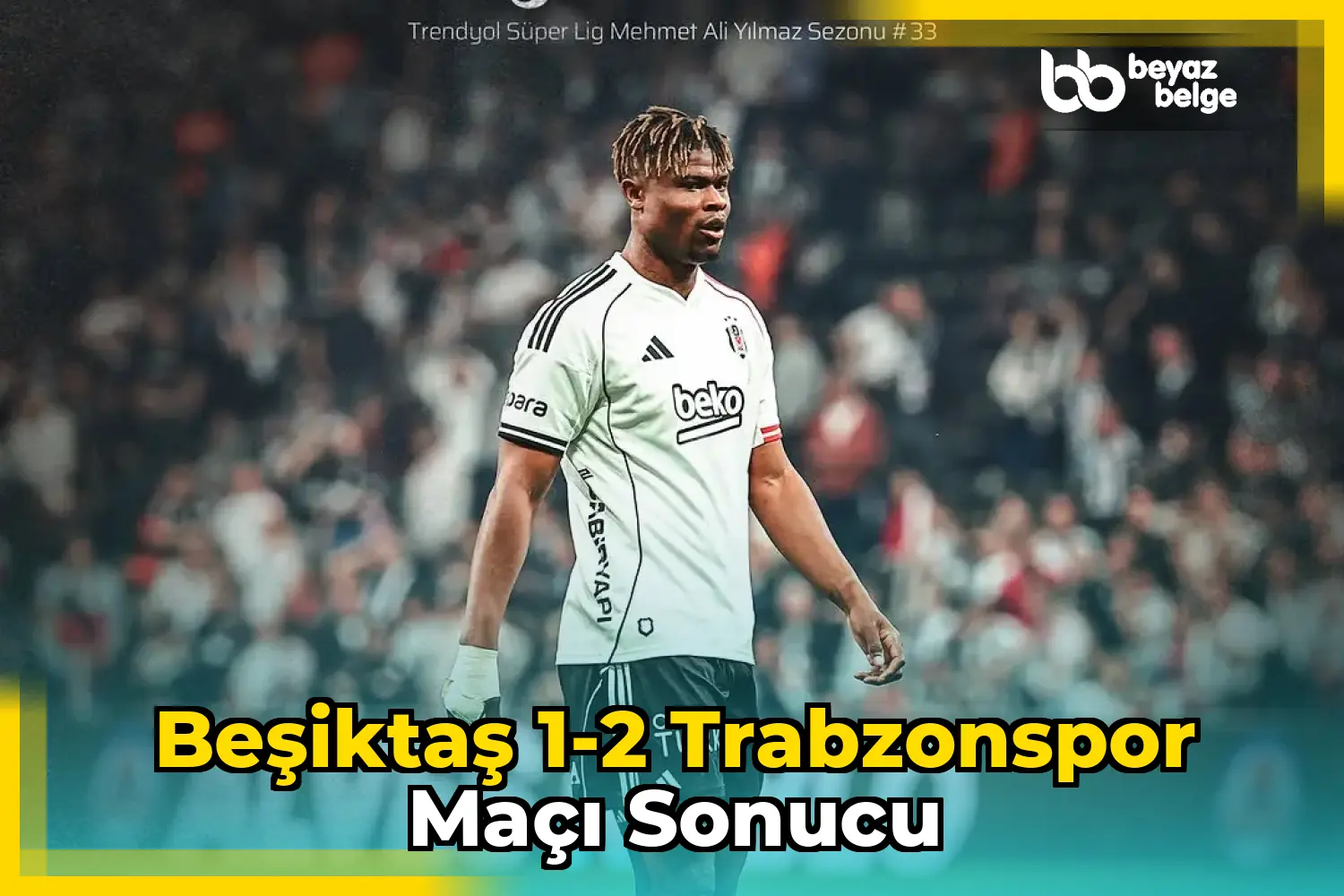 Beşiktaş 1-2 Trabzonspor Maçı Sonucu