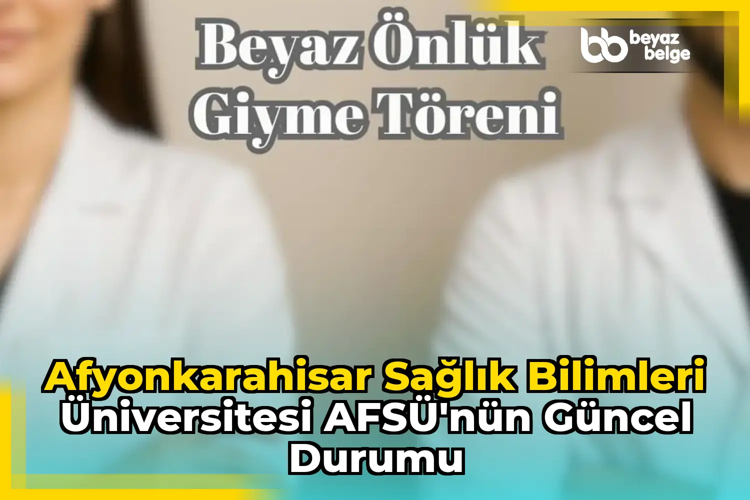 Afyonkarahisar Sağlık Bilimleri Üniversitesi AFSÜ'nün Güncel Durumu