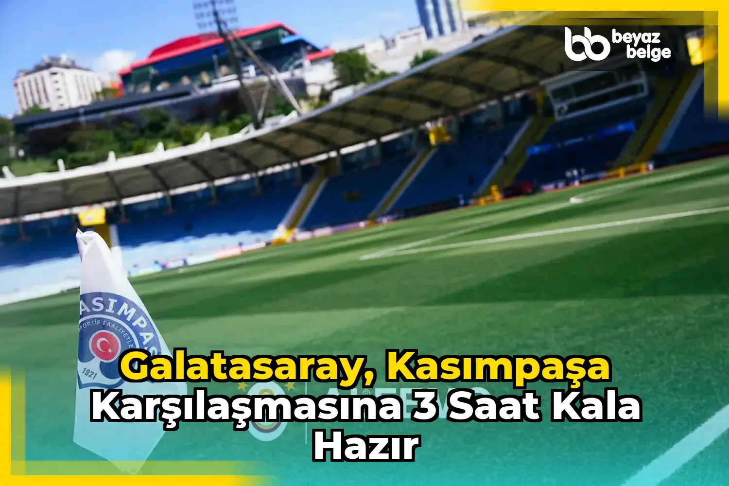 Galatasaray, Kasımpaşa Karşılaşmasına 3 Saat Kala Hazır