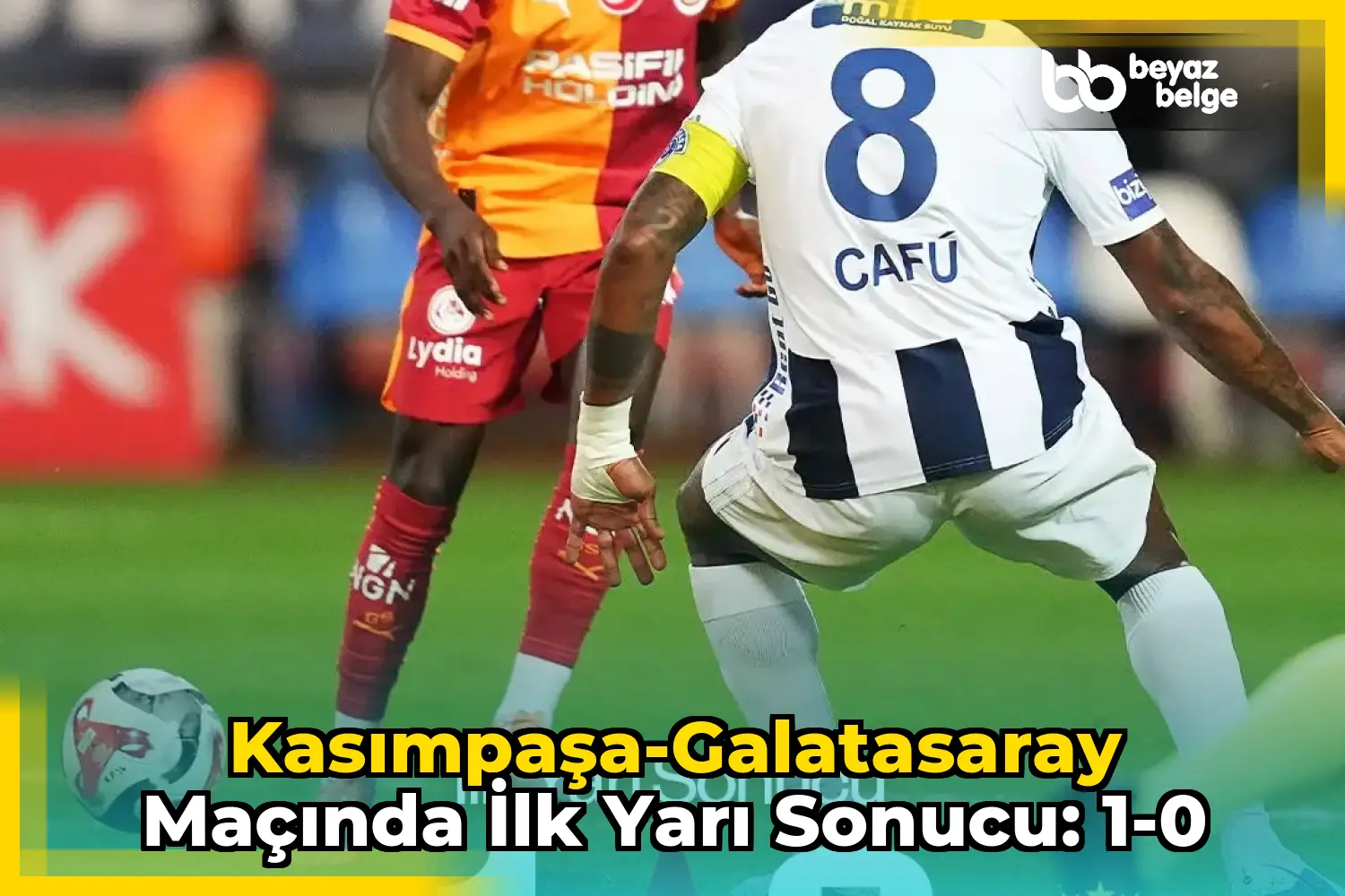 Kasımpaşa-Galatasaray Maçında İlk Yarı Sonucu: 1-0