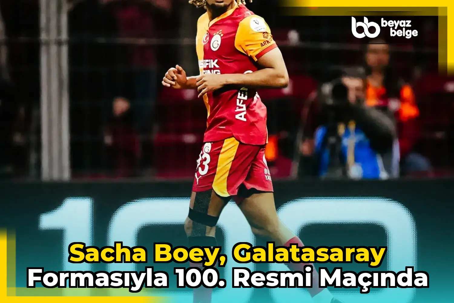 Sacha Boey, Galatasaray Formasıyla 100. Resmi Maçında