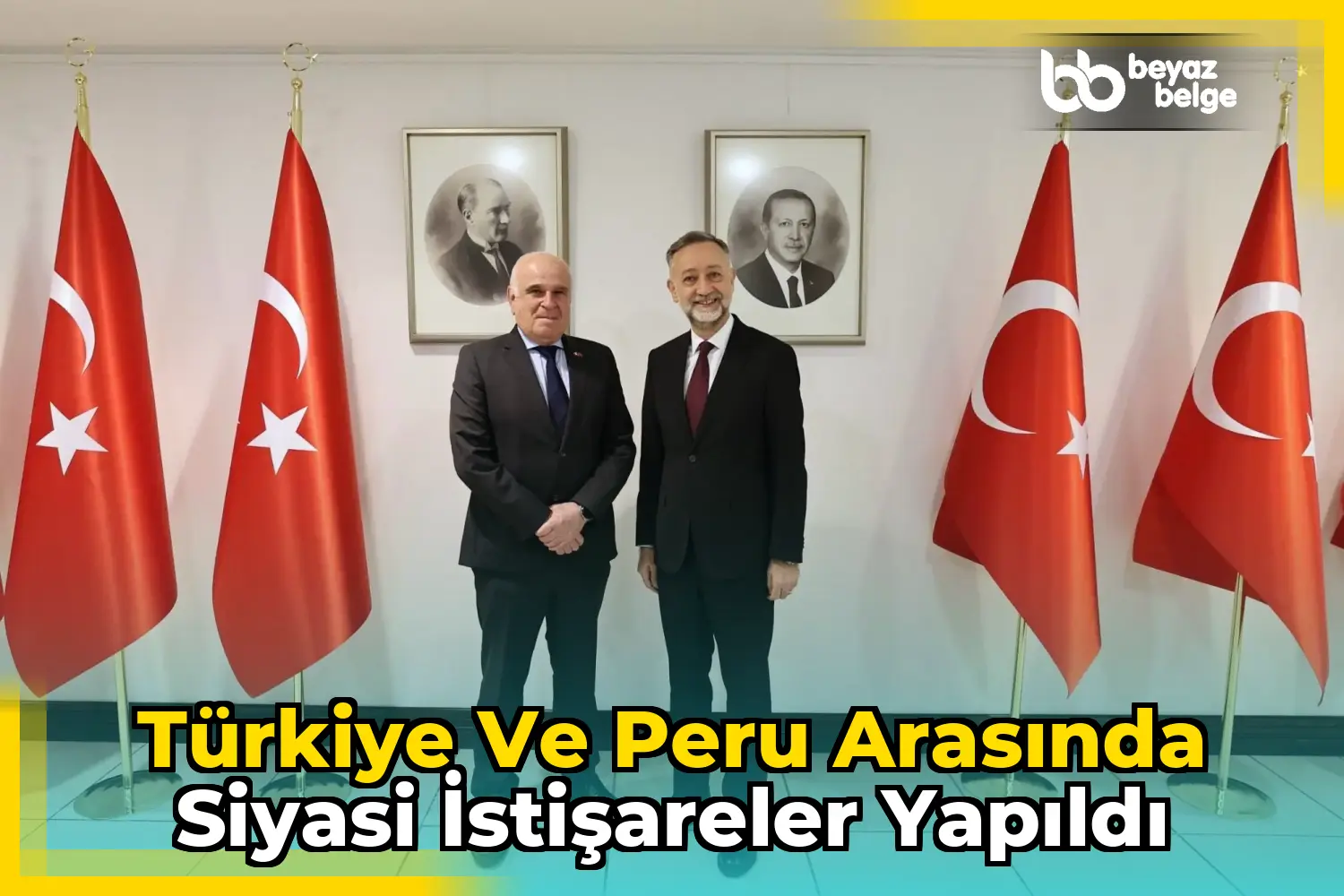 Türkiye ve Peru arasında siyasi istişareler yapıldı