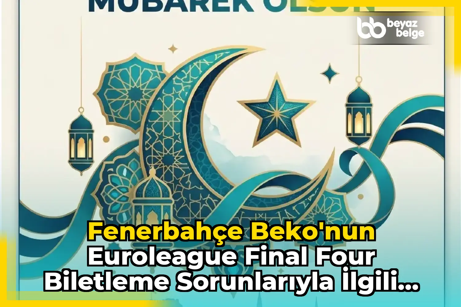 Fenerbahçe Beko'nun EuroLeague Final Four Biletleme Sorunlarıyla İlgili Açıklaması