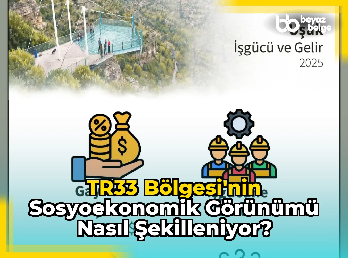 TR33 Bölgesi'nin Sosyoekonomik Görünümü Nasıl Şekilleniyor?