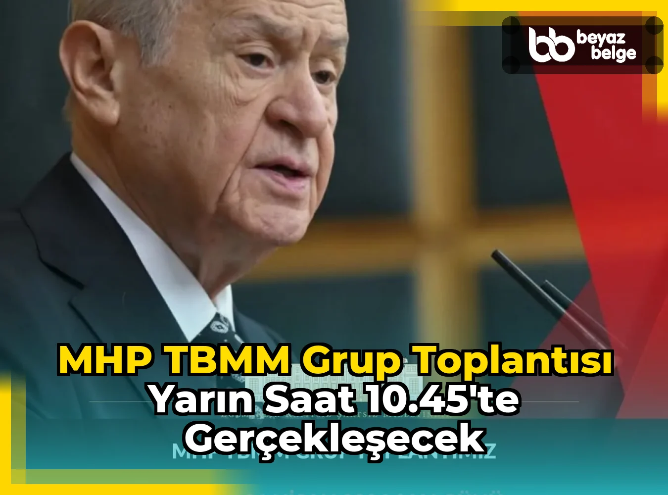 MHP TBMM Grup Toplantısı Yarın Saat 10.45'te Gerçekleşecek