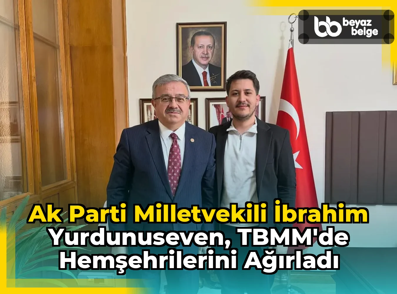 Ak Parti Milletvekili İbrahim Yurdunuseven, TBMM'de Hemşehrilerini Ağırladı