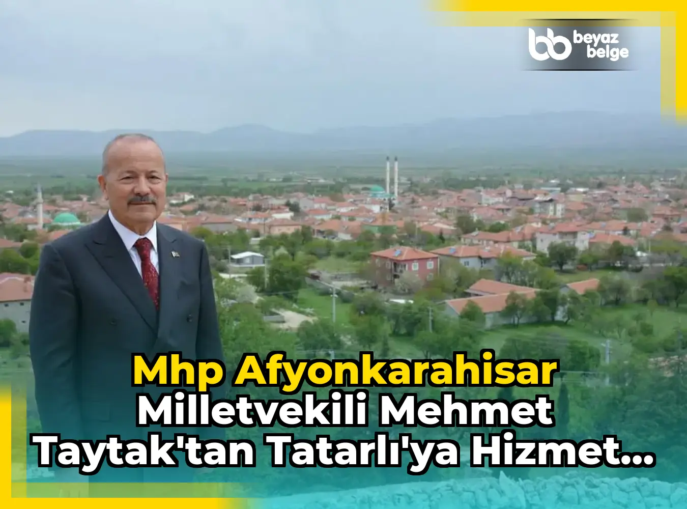Mhp Afyonkarahisar Milletvekili Mehmet Taytak'tan Tatarlı'ya Hizmet Açıklaması