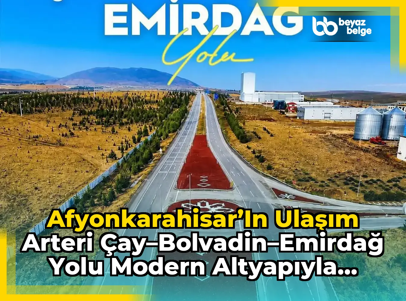 Afyonkarahisar’ın Ulaşım Arteri Çay–Bolvadin–Emirdağ Yolu Modern Altyapıyla Yenilendi
