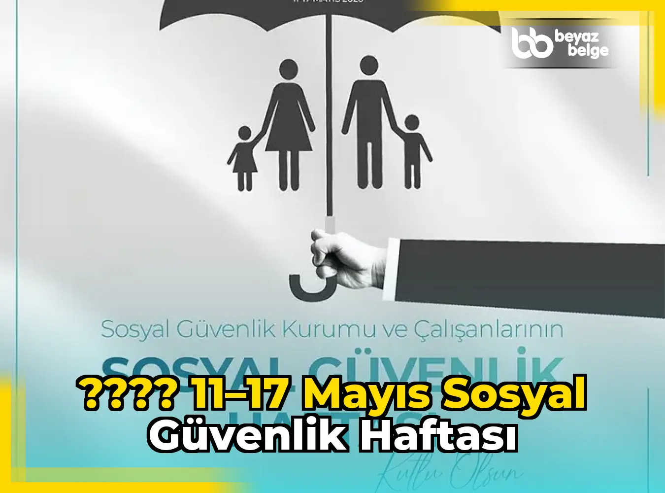 ???? 11–17 Mayıs Sosyal Güvenlik Haftası