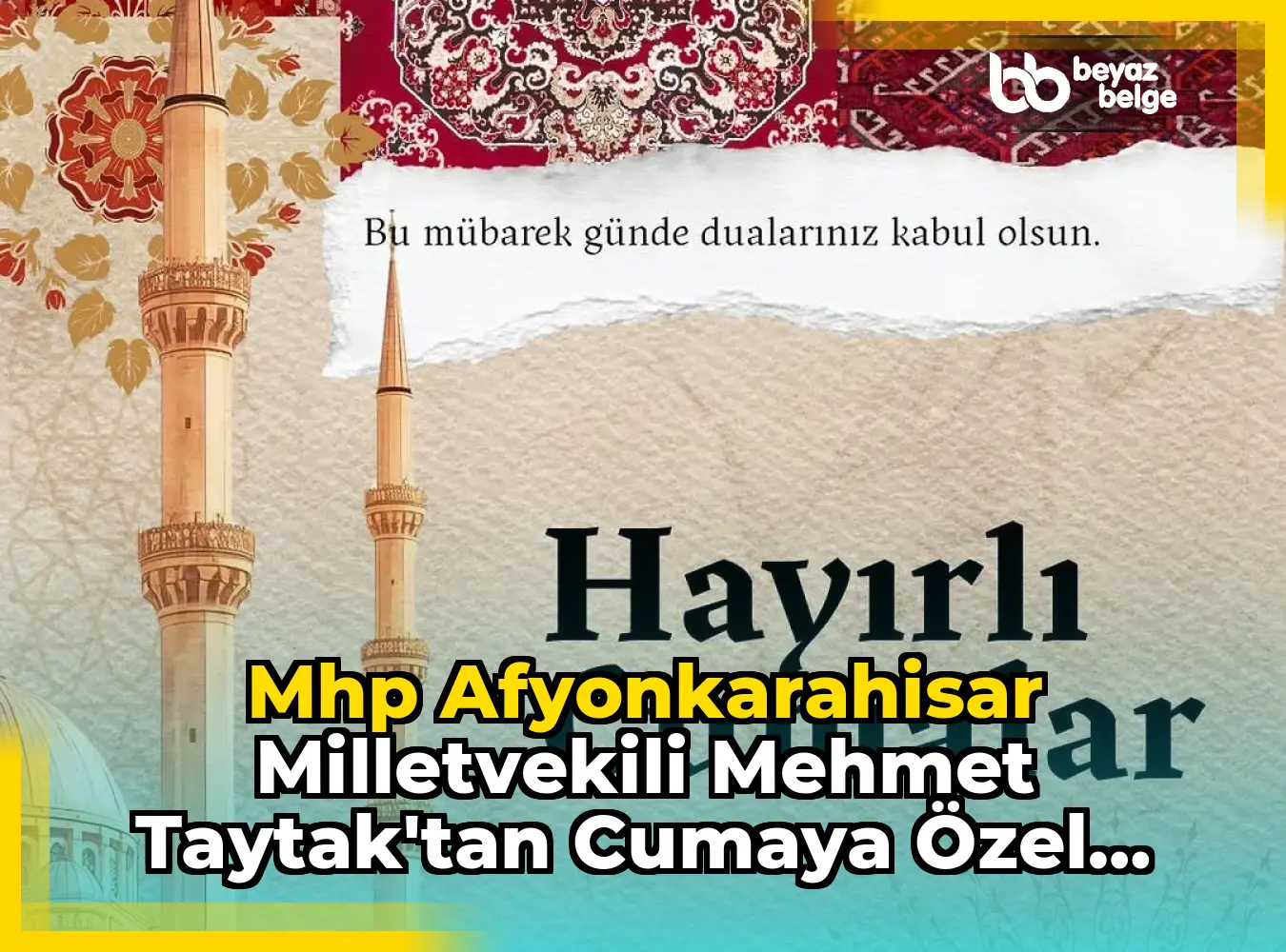 Mhp Afyonkarahisar Milletvekili Mehmet Taytak'tan Cumaya Özel Paylaşım
