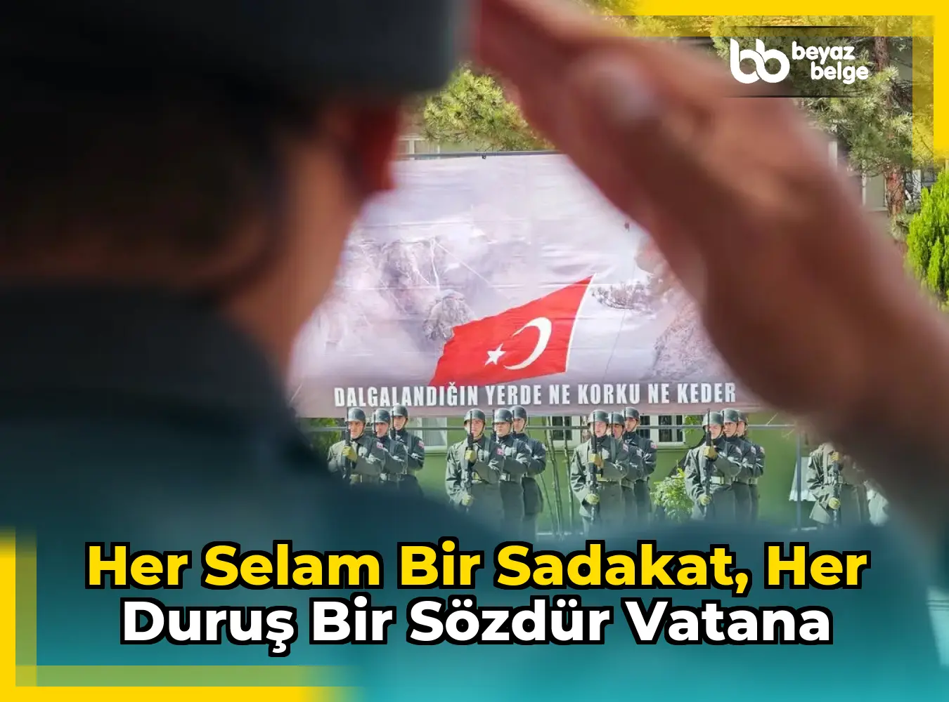 Her Selam Bir Sadakat, Her Duruş Bir Sözdür Vatana