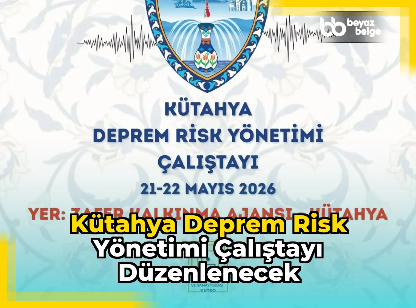 Kütahya Deprem Risk Yönetimi Çalıştayı Düzenlenecek