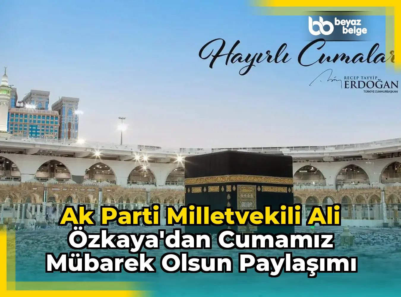 Ak Parti Milletvekili Ali Özkaya'dan Cumamız Mübarek Olsun Paylaşımı