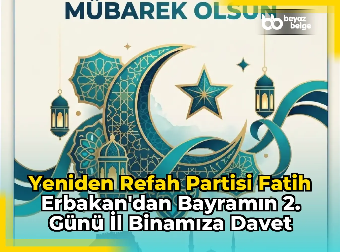 Yeniden Refah Partisi Fatih Erbakan'dan Bayramın 2. Günü İl Binamıza Davet