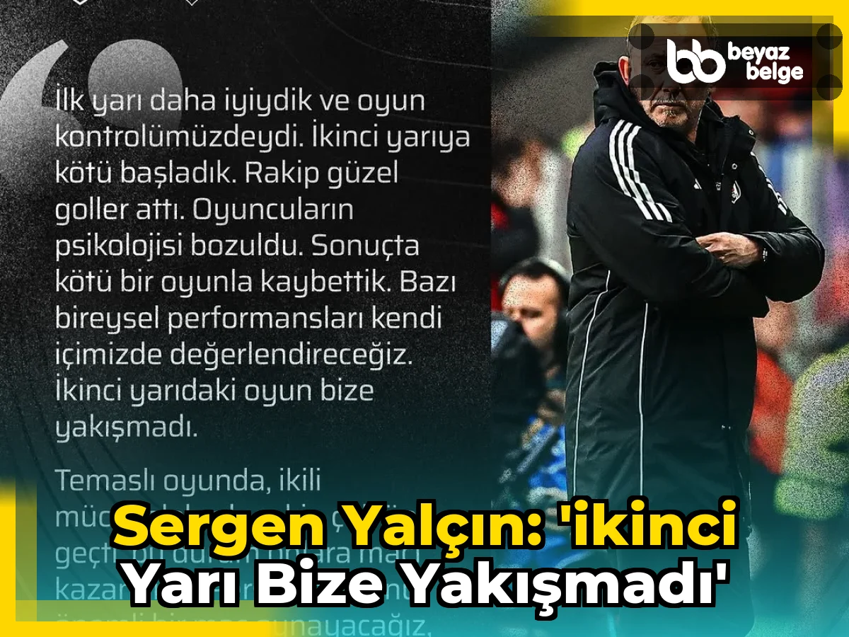 Sergen Yalçın: 'İkinci Yarı Bize Yakışmadı'