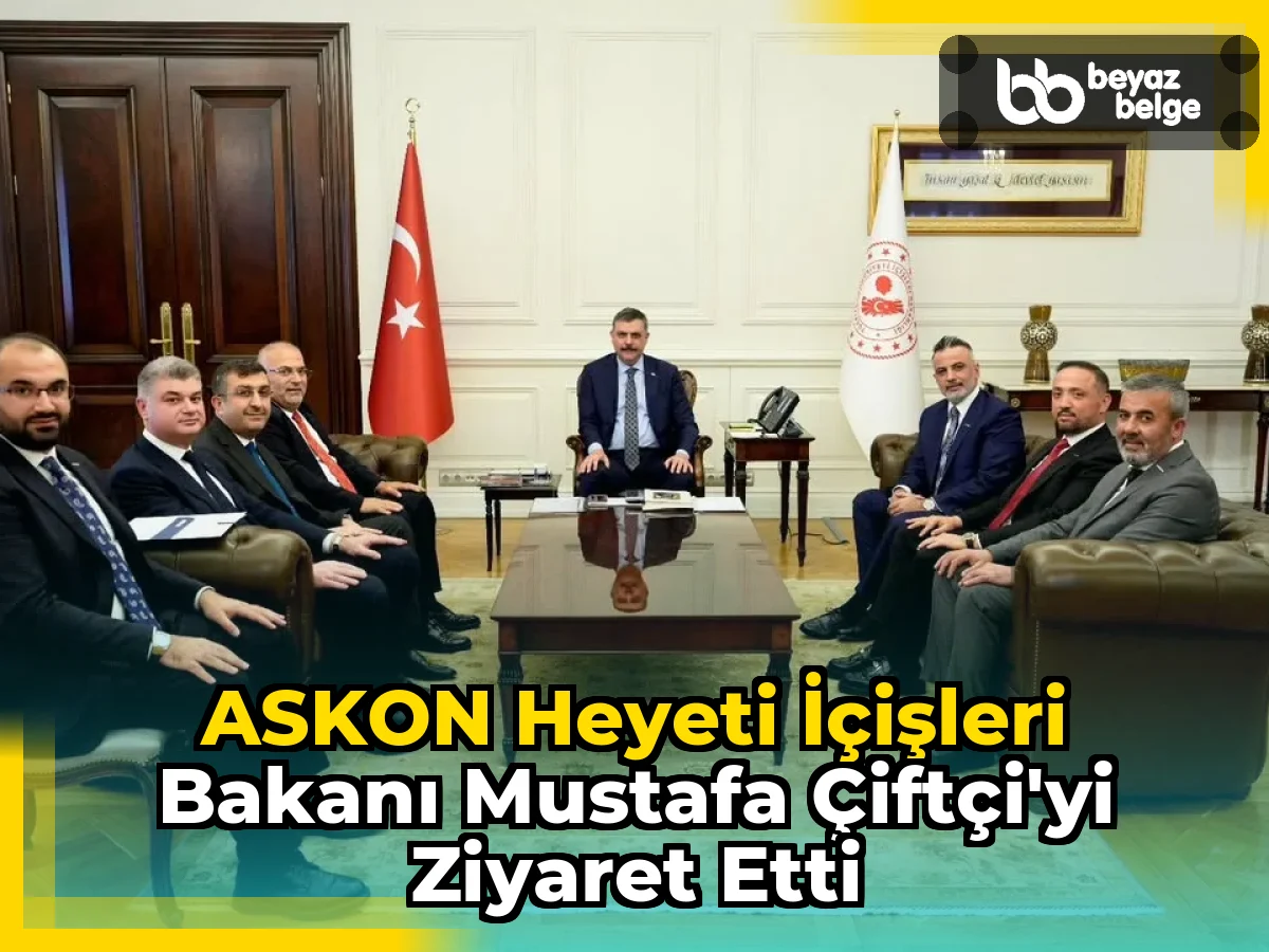 ASKON Heyeti İçişleri Bakanı Mustafa Çiftçi'yi Ziyaret Etti